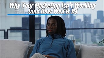 Why Your Marketing Isn’t Working (and How We Fix It)