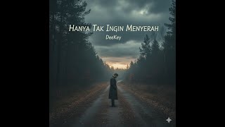 Hanya Tak ingin menyerah -  DeeKey