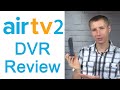 AirTV 2 Over the Air DVR and Wireless Tuner Review