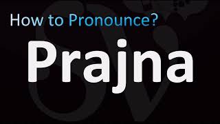 How to Pronounce Prajna (CORRECTLY!)