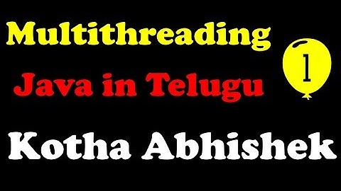 Multithreading in Java part 1 in Telugu by Kotha Abhishek