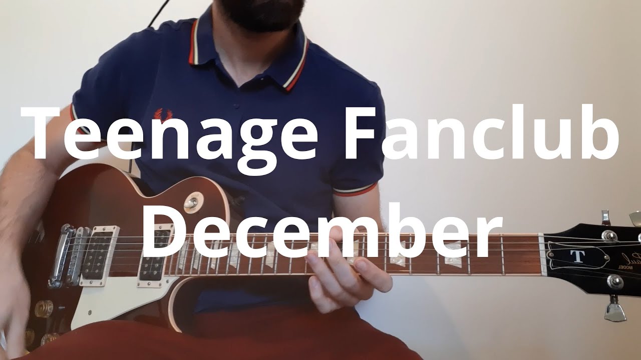 Teenage Fanclub   December Guitar Cover