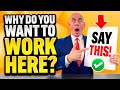 How to answer why do you want to work here the best answers to this common interview question