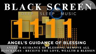 1111Hz Angel's guidance of Blessing, Remove All Blockages - Receive the Love, Wealth & Blessin