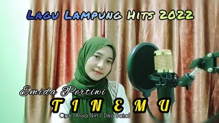 TINEMU Lagu Lampung Hits 2022 _ Cipt : Alvia Nrn / Dika Bakal _  EMIDA PERTIWI cover