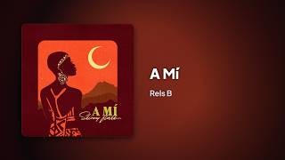 Rels B - A mí (Letra/Lyrics)