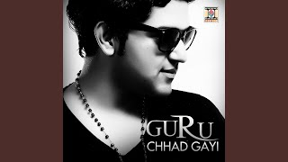 Vignette de la vidéo "Guru Randhawa - Chhad Gayi"