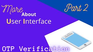 More About User Interface | OTP Verification | Part 2 | Android development | Java