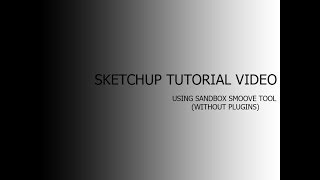 Sketchuptutorial Sandbox Smoove Tool Without Plugins