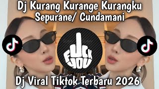 Dj Kurang Kurange Kurangku Sepurane Ncen Anane Ngene cundamani Dj Viral Tiktok Terbaru 2026