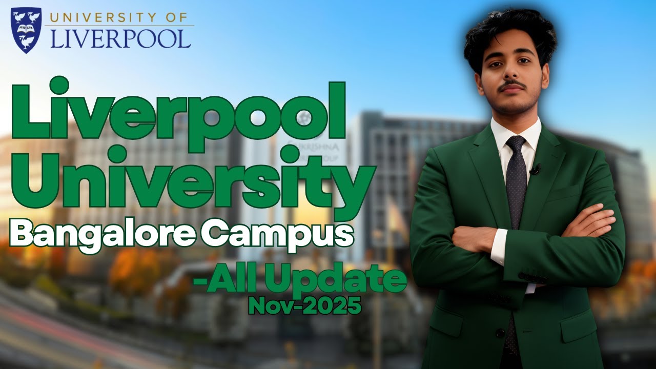 University of Liverpool Bangalore Campus 🇮🇳 | Full Update 2025 | Fees, Courses, Location - FutureU