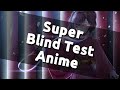 Super Blind Test Anime - Openings/Endings/Ost/1s/Character