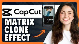 How to Create a Matrix Clone Effect in CapCut Mobile in 2026