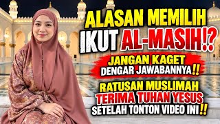 ALASAN MUSLIMAH TINGGALKAN ISLAM IKUT ISA AL-MASIH, JANGAN KAGET DENGAR ALASANNYA, BISA MURTAD‼️