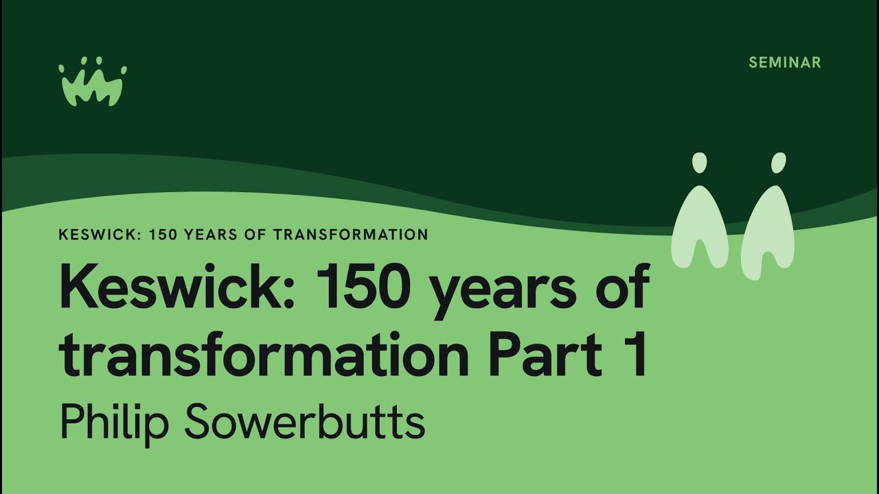 Keswick - 150 Years Of Transformation: Part 1