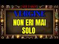 VERGINE: STAI PER SCOPRIRE CHI TI HA PROTETTO PER TUTTO QUESTO TEMPO