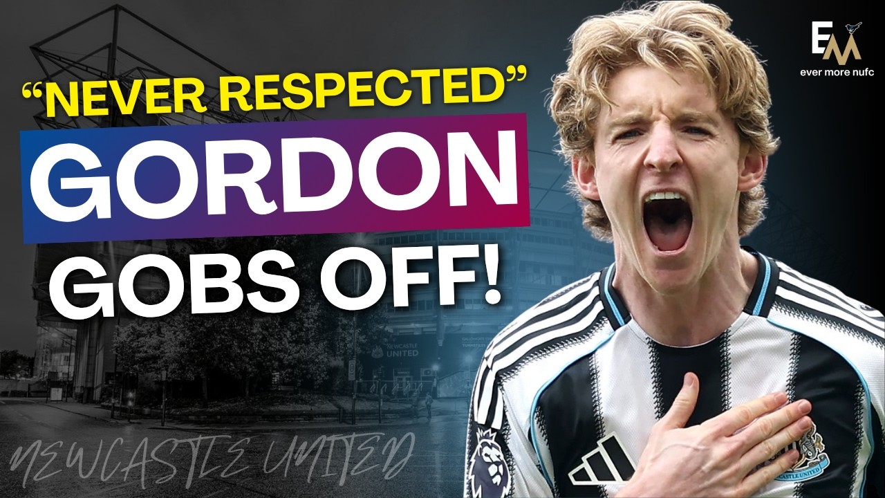 #NUFC "NEVER RESPECTED" | GORDON GOBS OFF