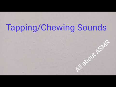 ASMR Tapping/Chewing