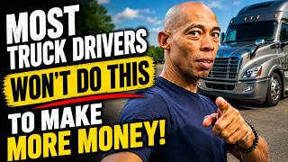 How to Make More Money as a Truck Driver Without Changing Jobs