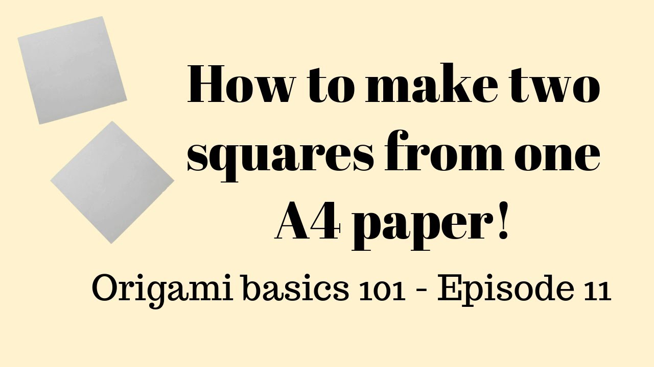 Origami basics 101 - Episode 11 - HOW TO MAKE TWO SQUARES FROM ONE A4 ...