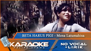 (Karaoke Version) - BETA HARUS PIGI - Mona Latumahina | No Vocal - Minus One