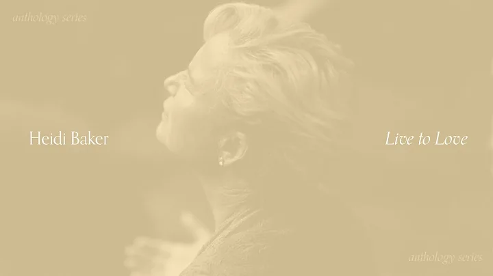 Heidi Baker - Live to Love: Anthology