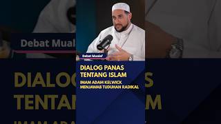 Dialog Panas Tentang Islam  Imam Adam Kelwick Menjawab Tuduhan Radikal mualaf debatagama