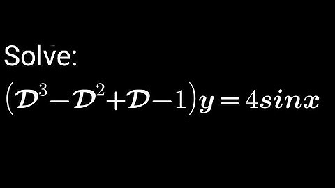 Solve: (D³-D²+D-1)y = 4sinx | Linear Differential Equations with Constant coefficient