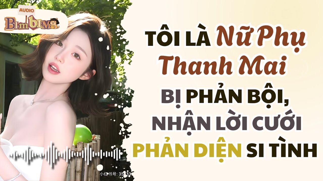 Full audio | Tôi Là Nữ Phụ Thanh Mai Bị Phản Bội, Nhận Lời Cưới Phản Diện Si Tình | Bim Bim Audio