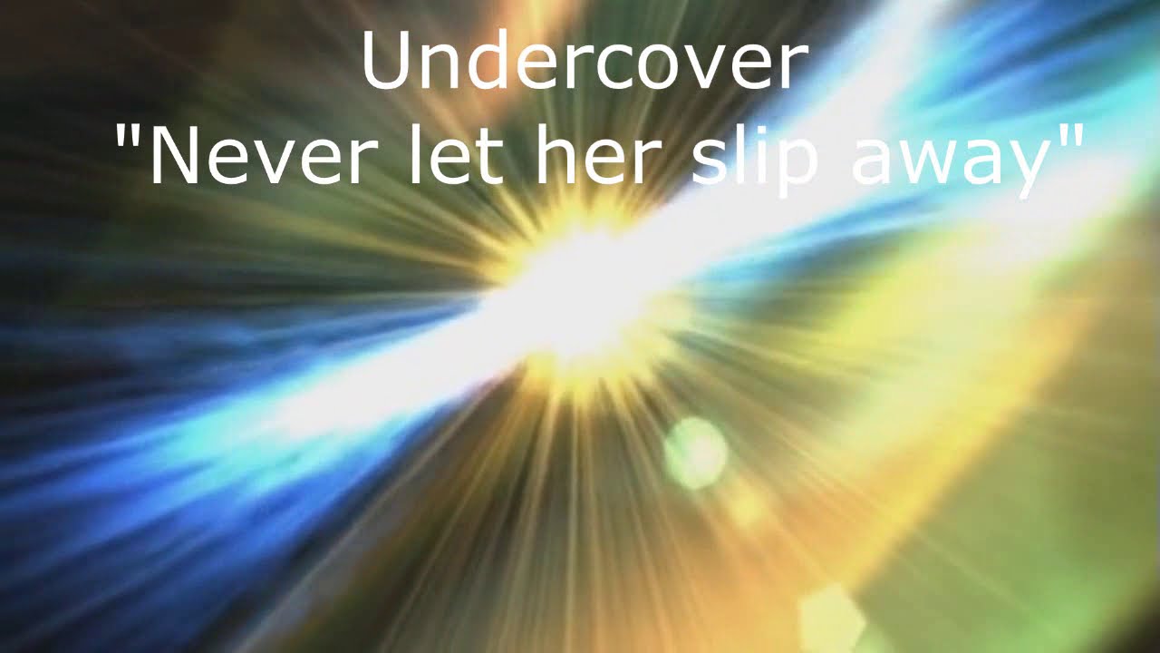 Undercover Never Let Her Slip Away YouTube