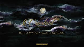 Video thumbnail of "Wicca Phase Springs Eternal - "Crushed" (Official Audio)"