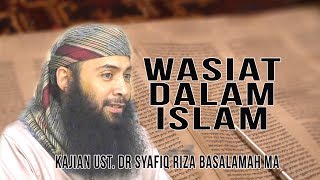 Ustadz Dr. Syafiq Riza Basalamah, M.A. - Bab Wasiat Dalam Islam