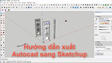 Buổi 5: Hướng dẫn xuất AUTOCAD sang SKETCHUP, vẽ cửa đi.(exporting AUTOCAD to SKETCHUP 4)