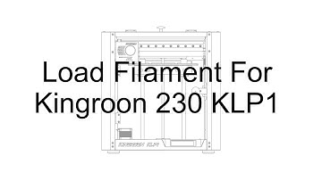 Loading Filament Tutorial For Kingroon 230 Version KLP1 3D Printer