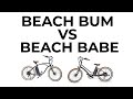 Beach Bum vs  Beach Babe | Tower Electric Bikes