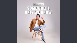 Download Lagu Somewhere Only We Know Download Lagu Somewhere Only We Know