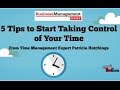 5 Tips to Start Taking Control of Your Time