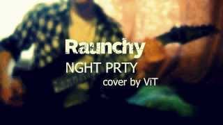 Raunchy - NGHT PRTY (guitar cover)