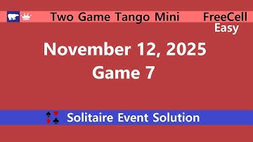 Two Game Tango Mini Game #7 | November 12, 2025 Event | FreeCell Easy