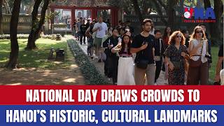 Information National Day draws crowds to Hanoi’s historic, cultural landmarks Update