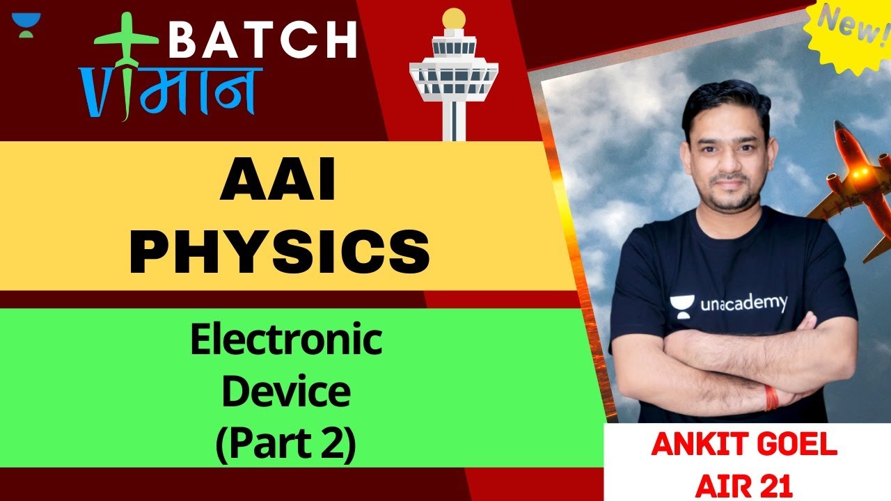 Electronic Device (Part 2) | AAI Physics | Ankit Goel, AIR 21