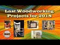 Last Woodworking Projects for 2018 Last Woodworking Projects for 2018
