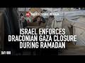 Israel enforces draconian Gaza closure during Ramadan, with Nora Barrows-Friedman