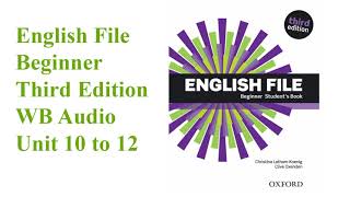 English File Beginner 3e WB Audio Unit 10  to Unit 12