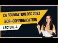 Lecture 4- Communication | CA Foundation BCR Dec 2023
