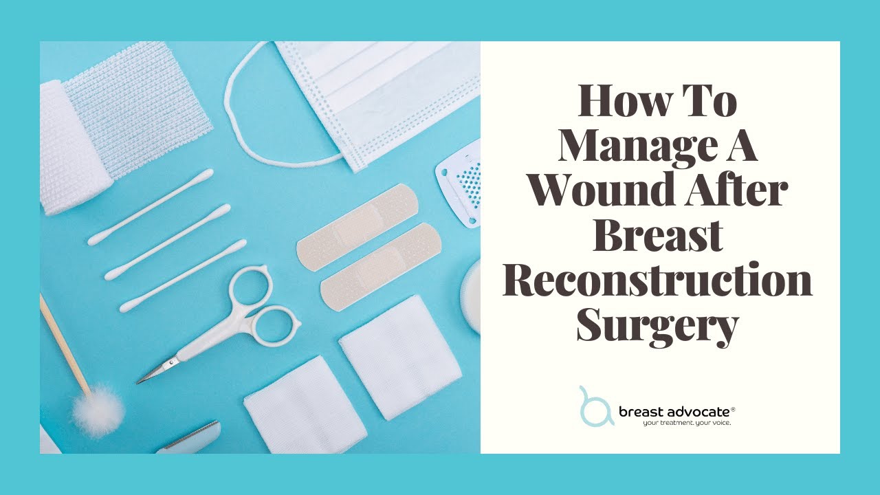 How To Manage A Wound After Breast Reconstruction Surgery | A Discussion with DIEP C Foundation