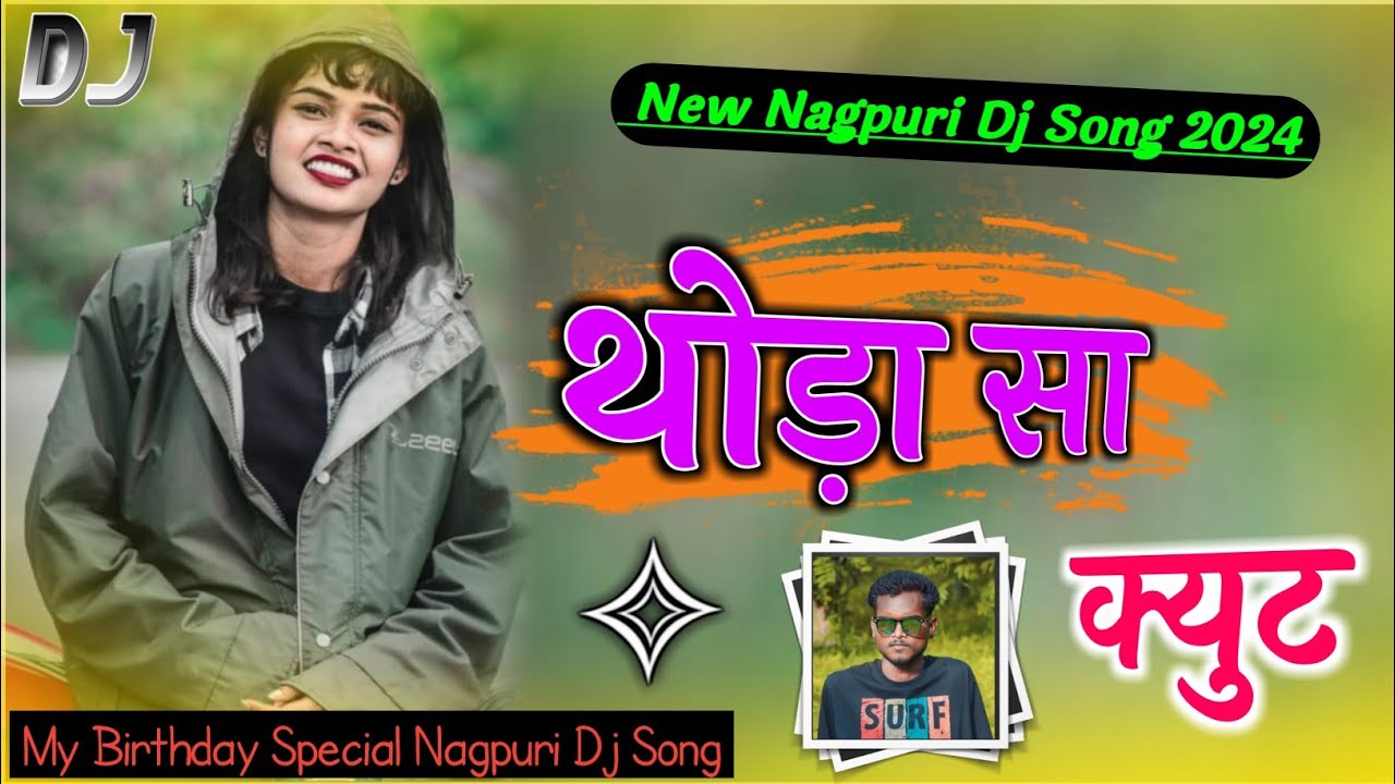 Thoda Sa Cute ll New Nagpuri Dj Remix Song 2024 ll Nagpuri Dj Song Dj ...