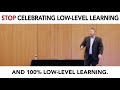 Stop celebrating lowlevel learning