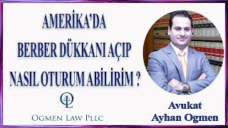 AMERİKA’DA BERBER DÜKKANI AÇIP NASIL OTURUM ABİLİRİM ?