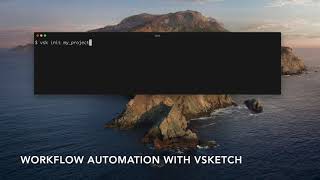 Workflow automation with vsketch